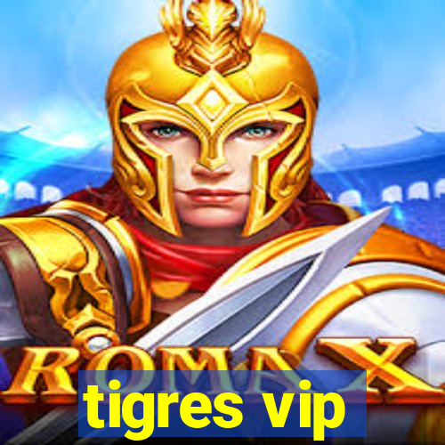 tigres vip